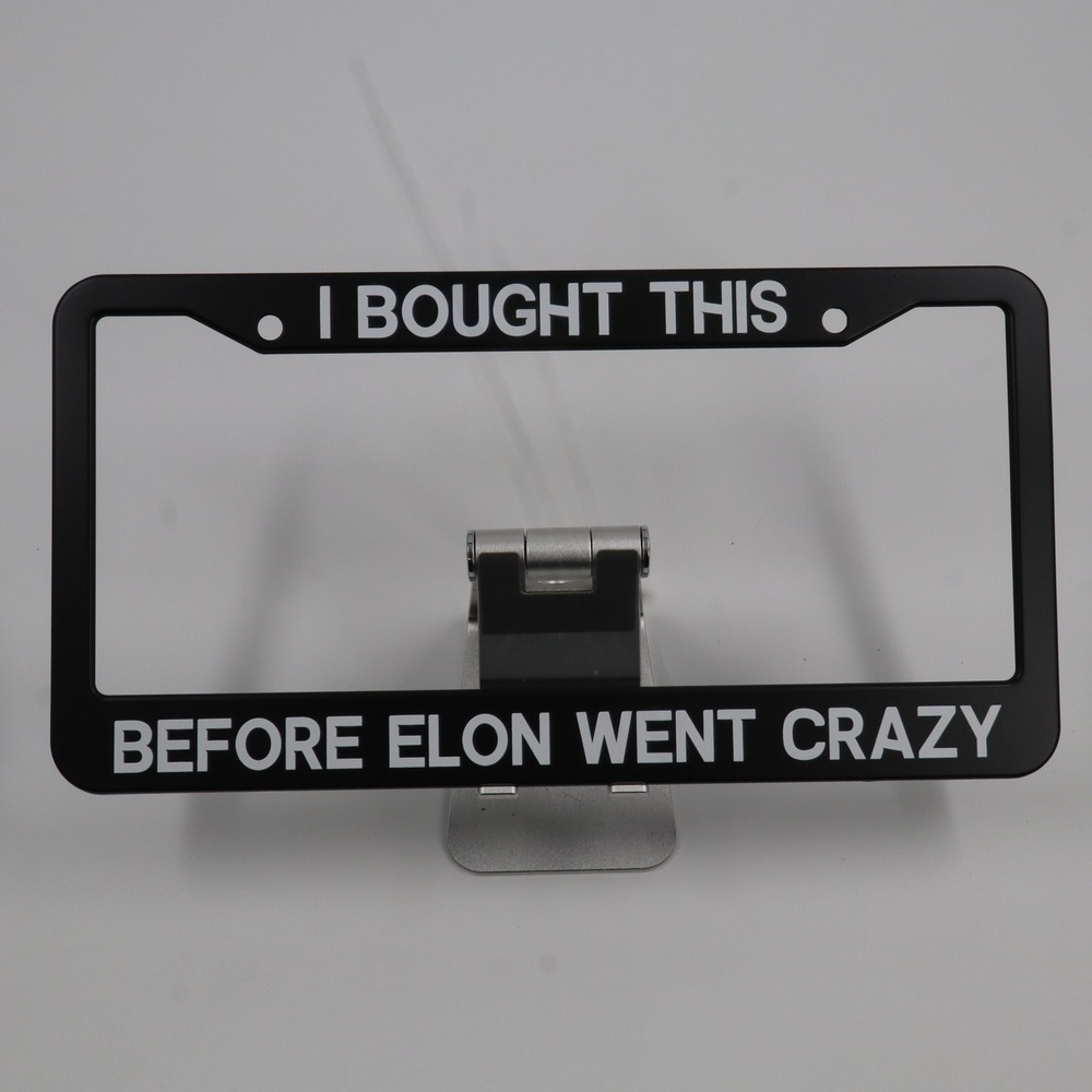 I Bought This Before Elon Went Crazy License Plate Frame Unisex OS Black